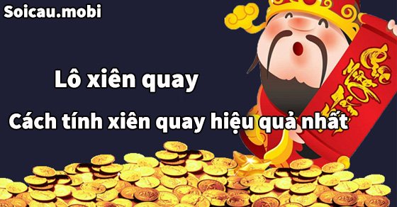 Cách tính xiên quay chính xác nhất từ các lô thủ